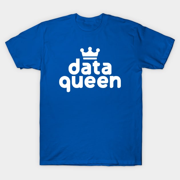 Data Queen #4 T-Shirt by SalahBlt
